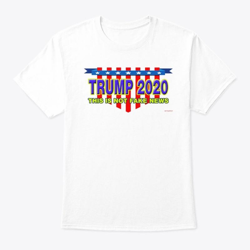 Trump 2020 isn't fake news T-Shirts