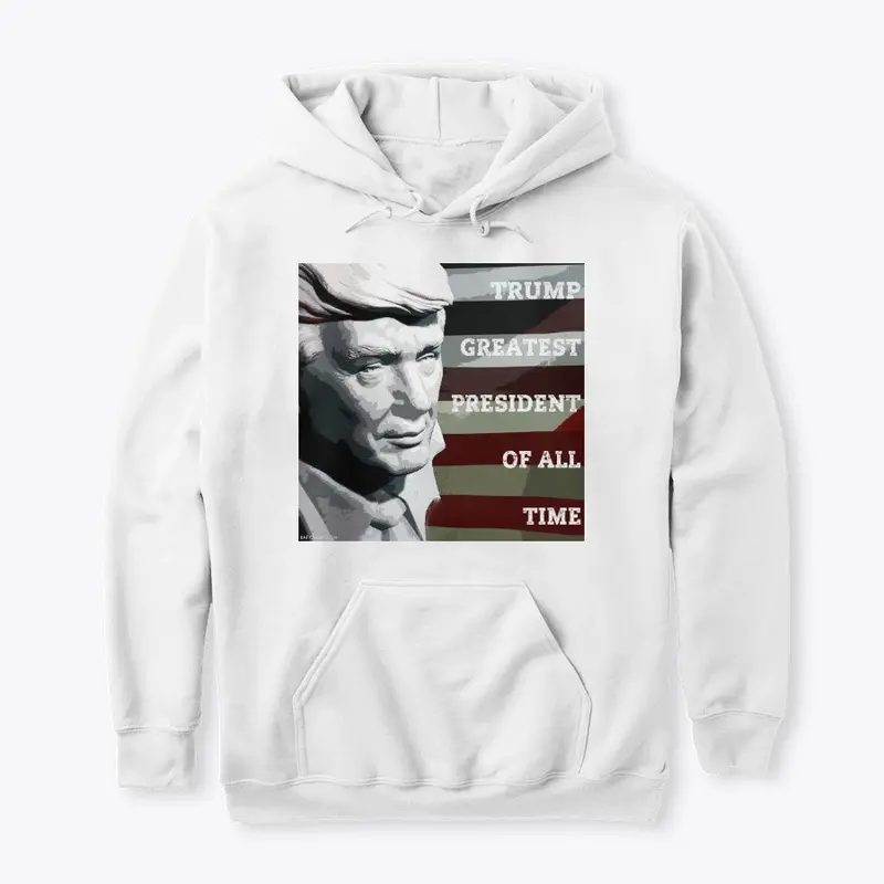 Trump Greatest President Hoodies