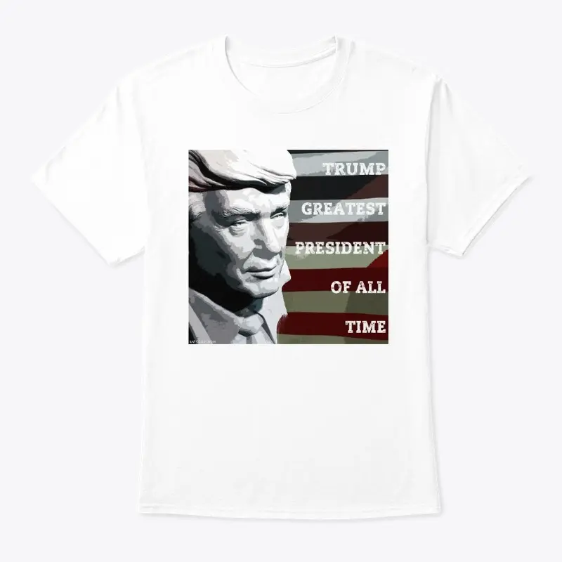 Trump Greatest President T-Shirts Tees